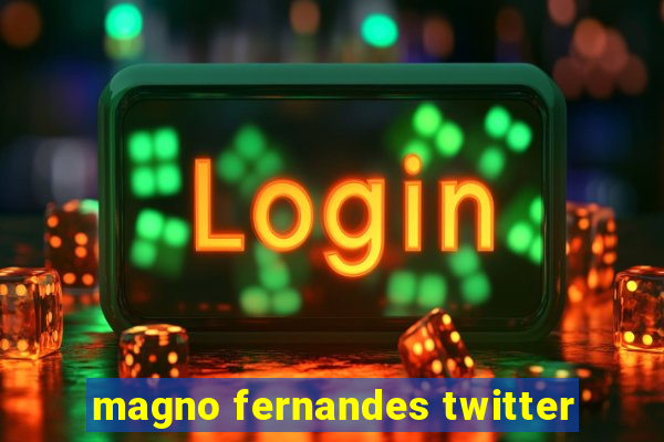 magno fernandes twitter